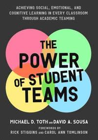 bokomslag Power of Student Teams: Achieving Social, Emotional, and Cognitive Learning in Every Classroom Through Academic Teaming