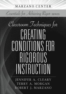 Classroom Techniques for Creating Conditions for Rigorous Instruction 1