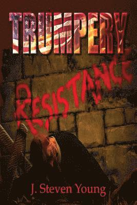 J Steven Young, J. Steven Young - Trumpery Resistance, Häftad