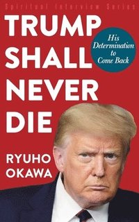 bokomslag Trump Shall Never Die