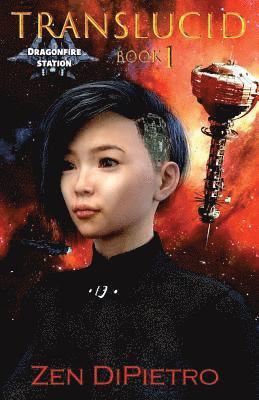 Translucid: Dragonfire Station Book 1