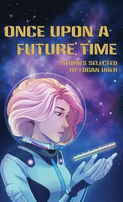 Deanna Young, Erik Peterson, Logan Uber - Once Upon a Future Time, Inbunden