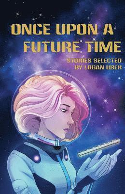 Deanna Young, Erik Peterson, Logan Uber - Once Upon a Future Time, Häftad