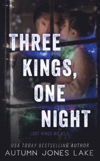 bokomslag Three Kings, One Night (Lost Kings MC #2.5)