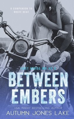 Between Embers (Lost Kings MC #5.5) 1