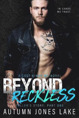 Beyond Reckless: Teller's Story, Part One (Lost Kings MC #8)
