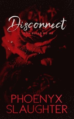 Phoenyx Slaughter, Hot Tree Editing - Disconnect (Iron Bulls MC #2), Häftad