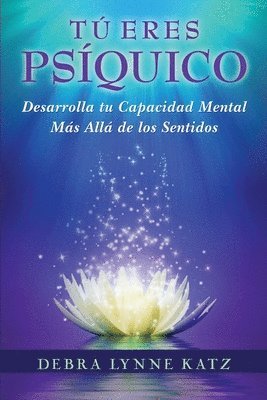 bokomslag Tu Eres Psiquico: Desarolle su Capacidad Mental Mas Alla de los Sentidos