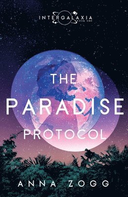 Anna Zogg - The Paradise Protocol, Häftad