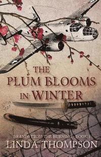 bokomslag The Plum Blooms in Winter: Inspired by a Gripping True Story from World War II's Daring Doolittle Raid