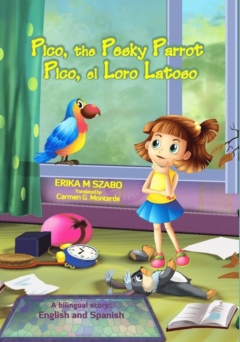 Erika M Szabo, Erika M. Szabo, J E Rogers, J. E. Rogers - Pico, the Pesky Parrot - Pico, el Loro Latoso, Häftad