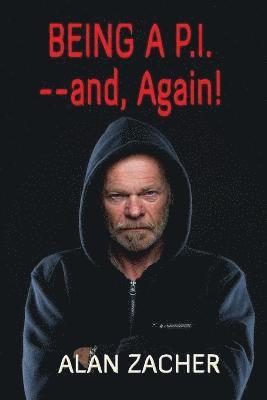 Alan Zacher - Being a P.I. --and, Again!, Häftad