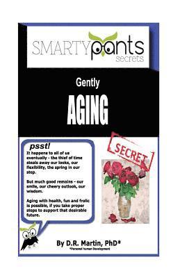 Gently AGING: Going Through the Inevitable Process With Health, Fun and Frolic! 1