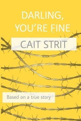 Darling, You're Fine: Based on a True Story 1