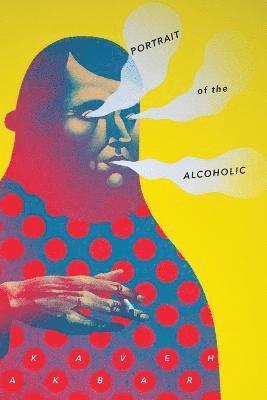 Kaveh Akbar - Portrait of the Alcoholic, Häftad