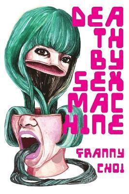 Franny Choi - Death by Sex Machine, Häftad