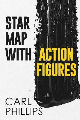 Carl Phillips - Star Map with Action Figures, Häftad