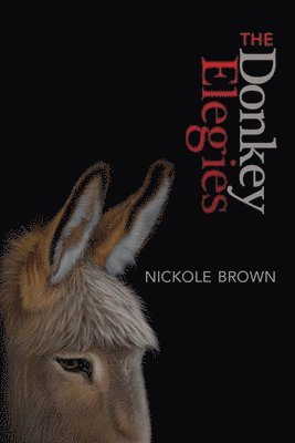 Nickole Brown - Donkey Elegies, Häftad