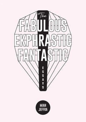 bokomslag The Fabulous Ekphrastic Fantastic!