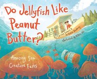 bokomslag Do Jellyfish Like Peanut Butter?: Amazing Sea Creature Facts