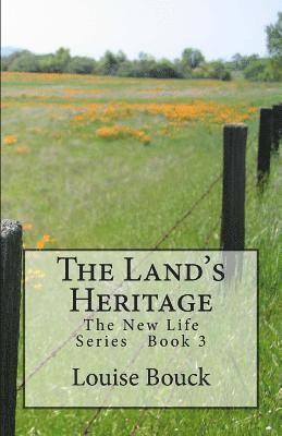 The Land's Heritage: The New Life Series Book 3 1