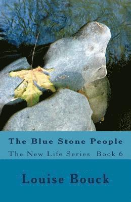 The Blue Stone People: The New Life Series Book 6 1