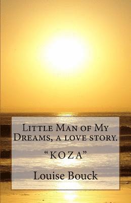 bokomslag Little Man of My Dreams, a love story.: 'Koza'
