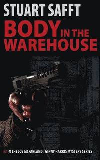 bokomslag Body in the Warehouse: A Joe McFarland / Ginny Harris Mystery