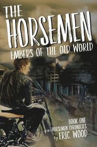 bokomslag The Horsemen: Embers of the Old World