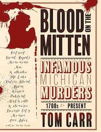 bokomslag Blood on the Mitten: Infamous Michigan Murders, 1700s to Present