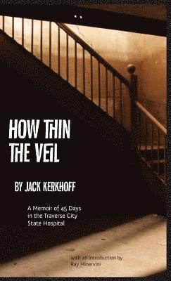 bokomslag How Thin the Veil: A Memoir of 45 Days in the Traverse City State Hospital