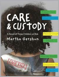 bokomslag Care & Custody: A Novel of Three Children at Risk