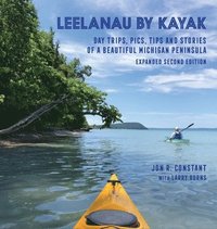 bokomslag Leelanau by Kayak: Day Trips, Pics, Tips and Stories of a Beautiful Michigan Peninsula