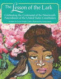 bokomslag The Lesson of the Lark: Celebrating the Centennial of the Nineteenth Amendment of the United States Constitution