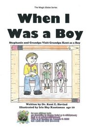 bokomslag When I Was a Boy: Stephanie and Grandpa Visit Grandpa Kent as a Boy