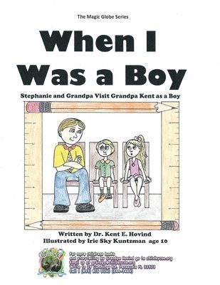 bokomslag When I Was a Boy: Stephanie and Grandpa Visit Grandpa Kent as a Boy