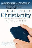 Patricia Ediger, Cara Shelton - Classic Christianity A Year of Timeless Devotions Volume I: Winter and Spring, Häftad