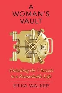 bokomslag A Woman's Vault: The 7 Secrets to a Remarkable Life