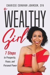 bokomslag A Wealthy Girl: 7 Steps to Prosperity, Peace, and Personal Power