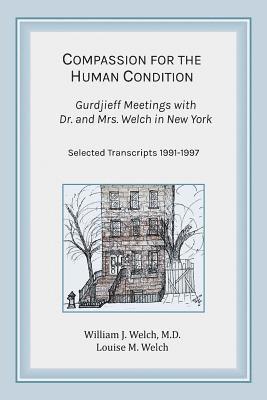 William J Welch, Louise M Welch, William J. Welch, Louise M. Welch, William J. Welch M.D., William J. Welch M. D. - Compassion for the Human Condition, Häftad