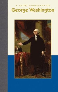 bokomslag A Short Biography of George Washington