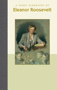 bokomslag A Short Biography of Eleanor Roosevelt