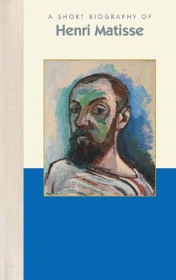 A Short Biography of Henri Matisse 1