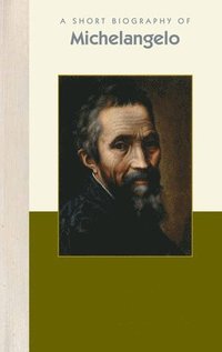 bokomslag A Short Biography of Michelangelo