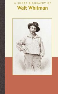 bokomslag A Short Biography of Walt Whitman