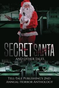 bokomslag Secret Santa and Other Tales: Tell-Tale Publishing's 2nd Annual Horror Anthology