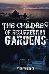 bokomslag The Children of Resurrection Gardens