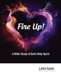 bokomslag Fire Up!: A Bible Study of God's Holy Spirit