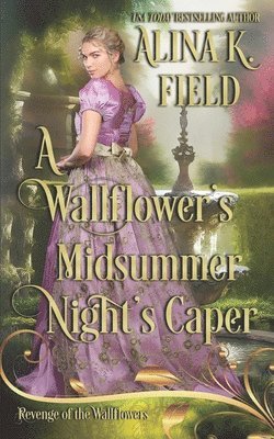 Wallflowers Revenge, Alina K Field, Alina K. Field - Wallflower's Midsummer Night's Caper, Häftad