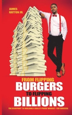 bokomslag From Flipping Burgers to Flipping Billions